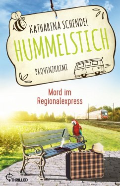 Mord im Regionalexpress / Hummelstich Bd.6 (eBook, ePUB) - Schendel, Katharina