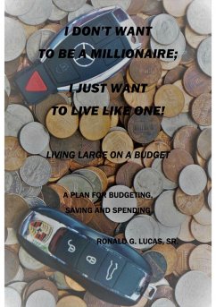 I Don't Want to be a Millionaire; I Just Want to Live Like One! (eBook, ePUB) - Lucas, Ronald
