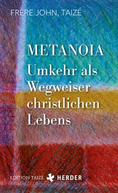 Metanoia - Umkehr als Wegweiser christlichen Lebens (eBook, PDF) - Frère John (Taizé)