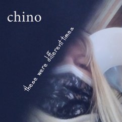 These Were Different Times - Chino