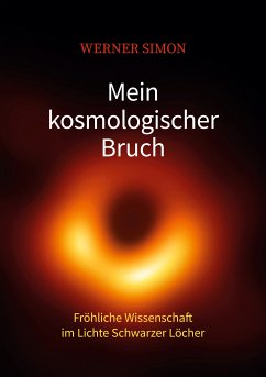Mein kosmologischer Bruch - Fröhliche Wissenschaft im Lichte Schwarzer Löcher (eBook, ePUB) - Simon, Werner