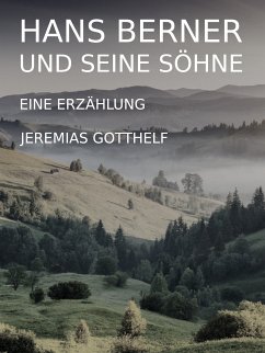 Hans Berner und seine Söhne (eBook, ePUB) - Gotthelf, Jeremias