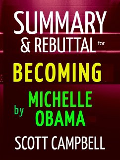 Summary & Rebuttal for Becoming by Michelle Obama (eBook, ePUB) - Campbell, Scott