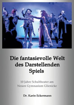 Die fantasievolle Welt des Darstellenden Spiels (eBook, ePUB) - Eckermann, Karin