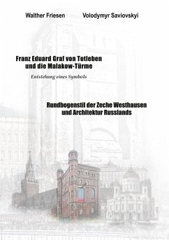 Franz Eduard Graf von Totleben und die Malakow-Türme. Rundbogenstil der Zeche Westhausen und Architektur Russlands (eBook, ePUB)