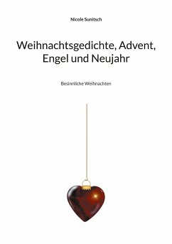 Weihnachtsgedichte, Advent, Engel und Neujahr (eBook, ePUB) - Sunitsch, Nicole