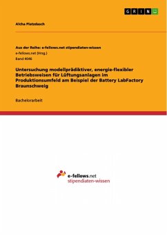 Untersuchung modellprädiktiver, energie-flexibler Betriebsweisen für Lüftungsanlagen im Produktionsumfeld am Beispiel der Battery LabFactory Braunschweig (eBook, PDF)