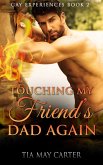 Touching My Friend's Dad Again (Gay Experiences, #2) (eBook, ePUB)