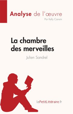 La chambre des merveilles de Julien Sandrel (Analyse de l'oeuvre) (eBook, ePUB) - Carrein, Kelly