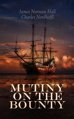 Mutiny on the Bounty (eBook, ePUB) - Hall, James Norman; Nordhoff, Charles