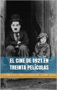 El cine de 1921 en treinta películas (eBook, ePUB) - Rodríguez Lajusticia, Francisco Saulo