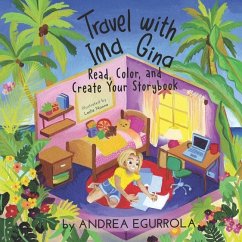 Travel with Ima Gina: Read, Color, and Create your Storybook - Egurrola de Crowe, Andrea