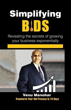 Simplifying Bids: Revealing the secrets of growing your business exponentially - Poludasu, Venu Manohar