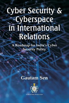 Cyber Security & Cyberspace in International Relations - Sen, Gautam