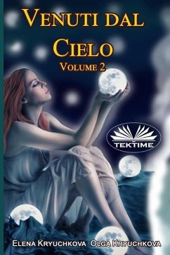 Venuti dal cielo, Volume 2 - Olga Kryuchkova; Elena Kryuchkova