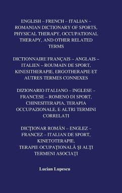 English - French - Italian - Romanian Dictionary of Sports, Physical Therapy, Occupational Therapy, And Other Related Terms - Lupescu, Lucian