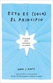 Esto Es (Solo) El Principio / You Are Here Now (for Now)