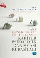 Vaka Örnekleriyle Desteklenmis Kariyer Psikolojik Danismasi Kuramlari - Ulas Kilic, Özlem; Peila Shuster, Jackie; Karacan Özdemir, Nurten; Cohadar, Esra; Alabucak Cinalioglu, Ezgi; Erkan Atik, Zeynep; Demirtas Zorbaz, Selen; Mutlu caykus, Tansu; Kizildag sahin, Seval; sen Baz, Dünya