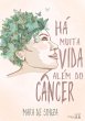 HÁ MUITA VIDA ALÉM DO CÂNCER - Bild 1