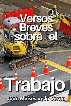 Versos Breves Sobre El Trabajo - Juan Moisés de la Serna