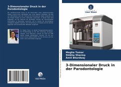 3-Dimensionaler Druck in der Parodontologie - Tomar, Megha;Sharma, Shikha;Bhardwaj, Amit