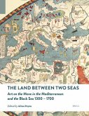 The Land Between Two Seas: Art on the Move in the Mediterranean and the Black Sea 1300-1700