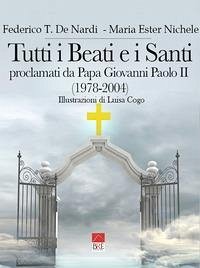 Tutti i Beati e i Santi: Proclamati da Papa Giovanni Paolo II (1978-2004) - Maria Ester Nichele (Brè Edizioni), Fed