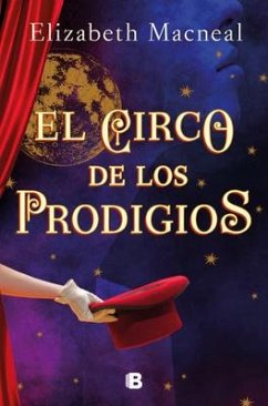 El Circo de Los Prodigios / Circus of Wonders - Macneal, Elizabeth