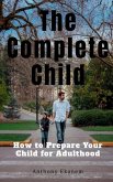 The Complete Child: How to Prepare Your Child for Adulthood