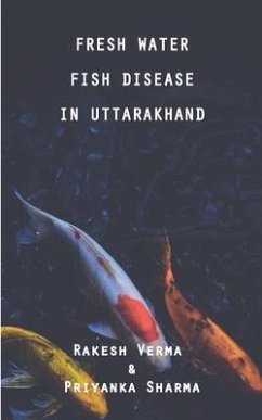Fresh Water Fish Disease in Uttarakhand - Sharma, Priyanka; Verma, Rakesh