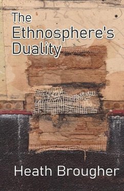 The Ethnosphere's Duality - Brougher, Heath