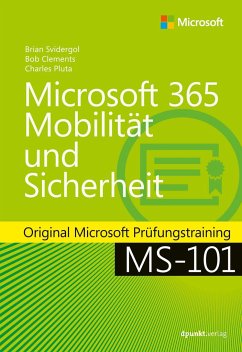Microsoft 365 Mobilität und Sicherheit - Svidergol, Brian;Clements, Bob;Pluta, Charles
