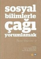 Sosyal Bilimlerle Cagi Yorumlamak - Kolektif