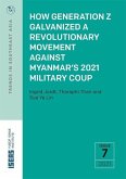 How Generation Z Galvanized a Revolutionary Movement Against Myanmar's 2021 Military Coup