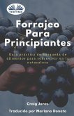 Forrajeo para principiantes: Guía práctica de búsqueda de alimentos para sobrevivir en la naturaleza