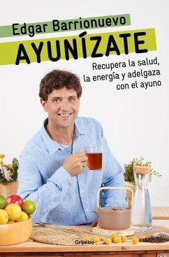 Ayunízate: Recupera La Salud, Llénate de Energía Y Adelgaza Con El Ayuno. / The Fasting Book - Barrionuevo, Edgar