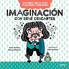 Imaginación Con René Descartes / Big Ideas for Little Philosophers: Imagination with René Descartes - Armitage, Duane; McQuery, Mauren