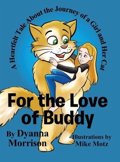 For the Love of Buddy: A Heartfelt Tale About the Journey of a Girl and Her Cat - Morrison, Dyanna