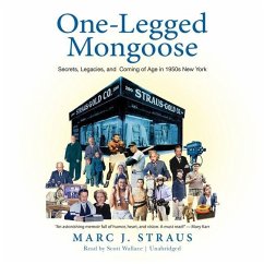 One-Legged Mongoose: Secrets, Legacies, and Coming of Age in 1950s New York - Straus, Marc J.