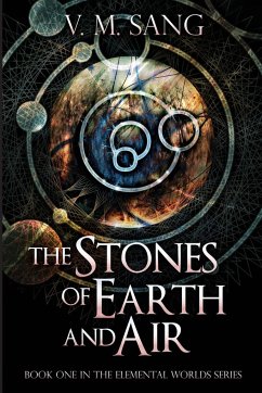 The Stones of Earth and Air - Sang, V. M.