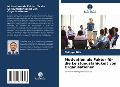 Motivation als Faktor für die Leistungsfähigkeit von Organisationen - Bila, Philippe