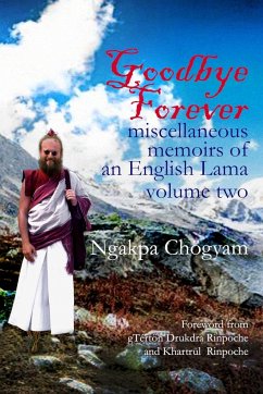 Goodbye Forever - volume II - Chögyam, Ngakpa