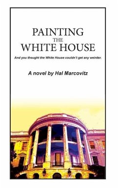 Painting the White House - Marcovitz, Hal