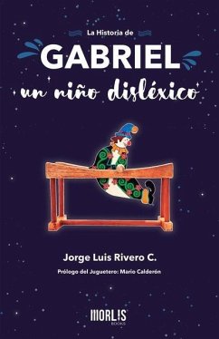 La historia de Gabriel, un niño disléxico - Rivero C., Jorge Luis