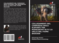 COLLEGAMENTI DEL CORRIDOIO DEGLI ELEFANTI TRA MUKKURTHY N.P E LA VALLE DEL FIUME BHAVANI - Kumar, Shanmuga;Nixon Armstrong, Mathew