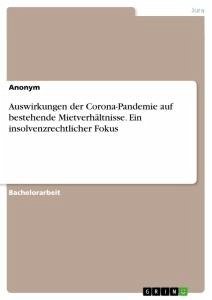 Auswirkungen der Corona-Pandemie auf bestehende Mietverhältnisse. Ein insolvenzrechtlicher Fokus - Anonym