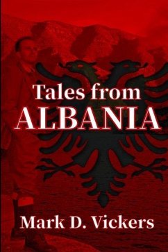 Tales from Albania - Vickers, Mark D.