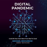 Digital Pandemic: Covid-19: How Tech Went from Bad to Good