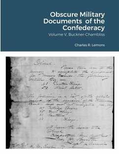Obscure Military Documents of the Confederacy, Volume V, Buckner-Chambliss - Lemons, Charles