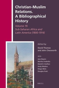 Christian-Muslim Relations. a Bibliographical History Volume 19. Sub-Saharan Africa and Latin America (1800-1914)